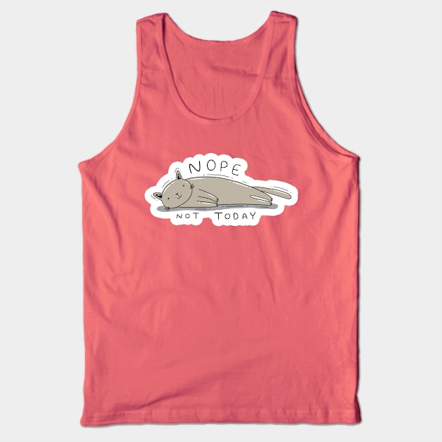 Nope, Not today. Tank Top by Tania Tania